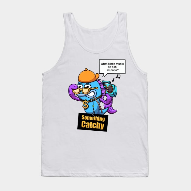 What Kinda Music Do Fish Listen To? Tank Top by TheMaskedTooner
